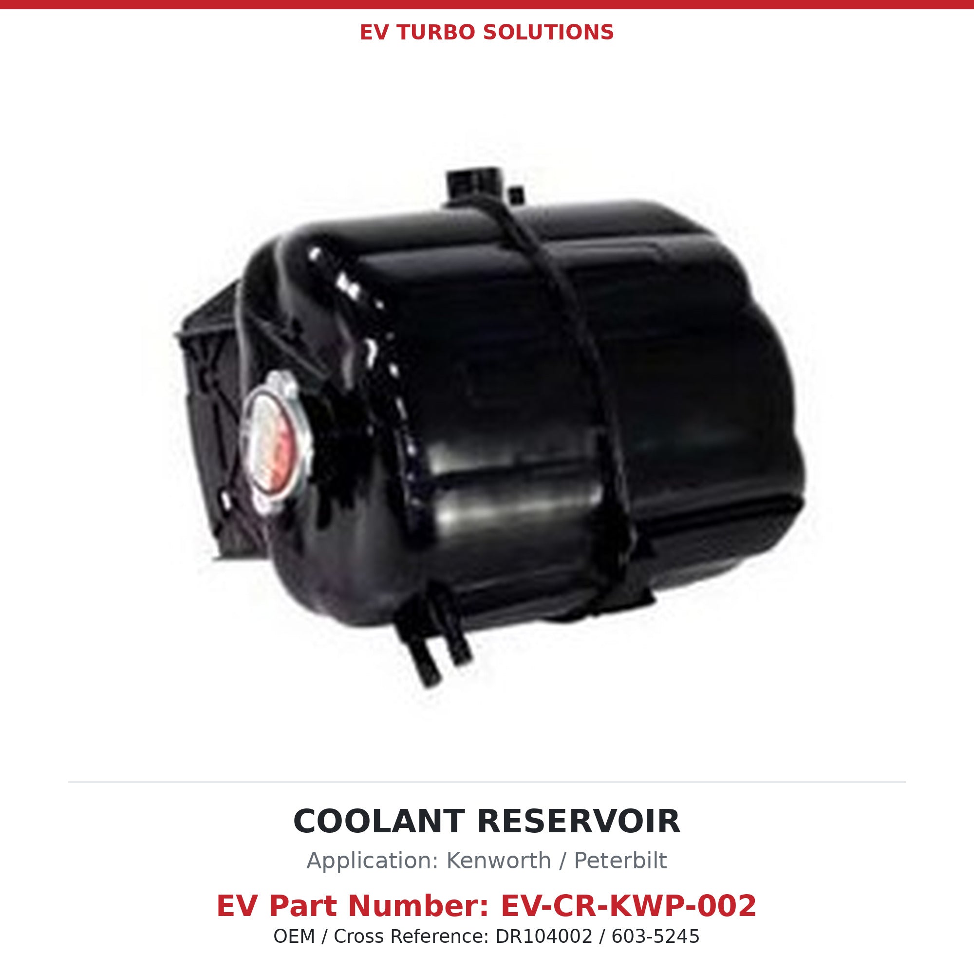 Coolant Reservoir Tank - Kenworth T440/T470/T680/T880 / Peterbilt 579 2013-2023 (EV-CR-KWP-002)