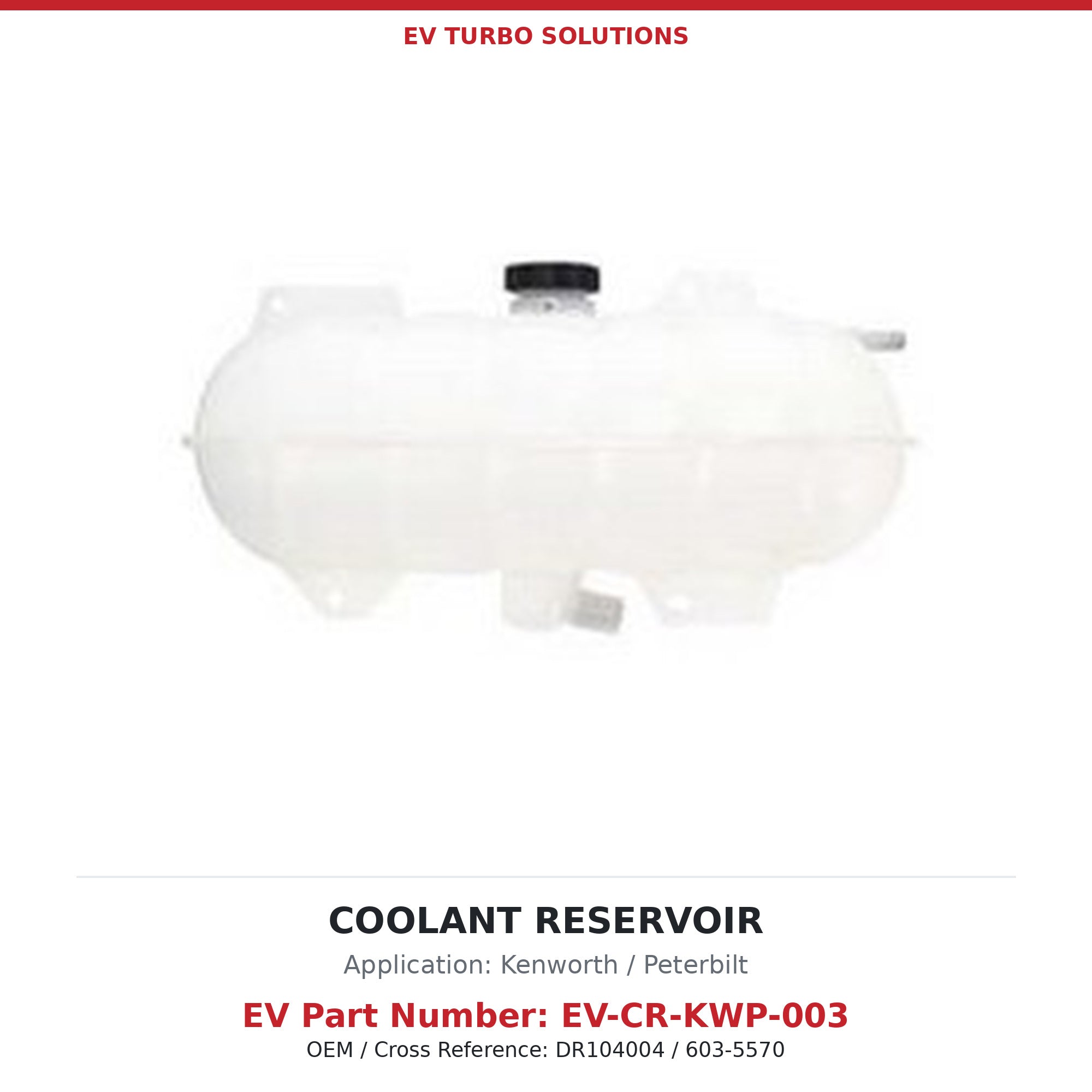 Coolant Reservoir Tank - Kenworth T440/T470/T680/T880 / Peterbilt 579 2013-2023 (EV-CR-KWP-003)